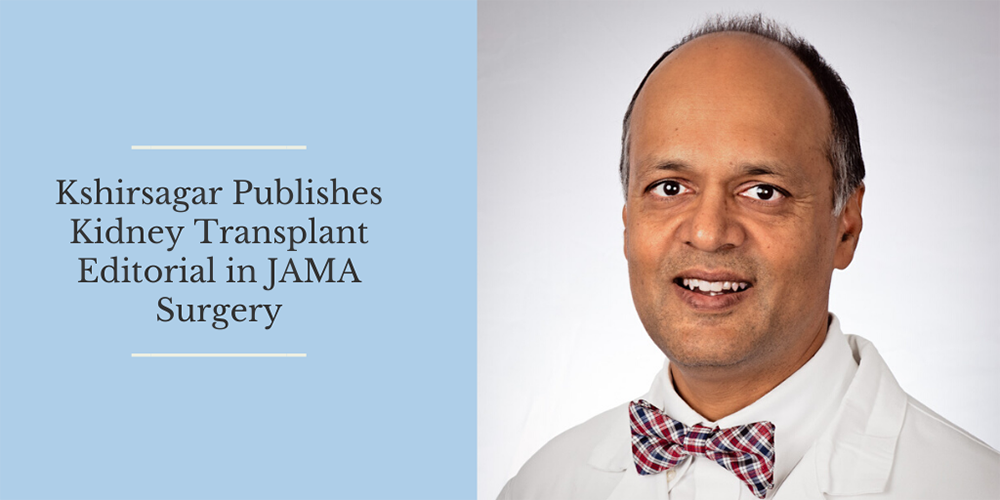 Dr. Abhi Kshirsagar publishes kidney transplant editorial in JAMA Surgery