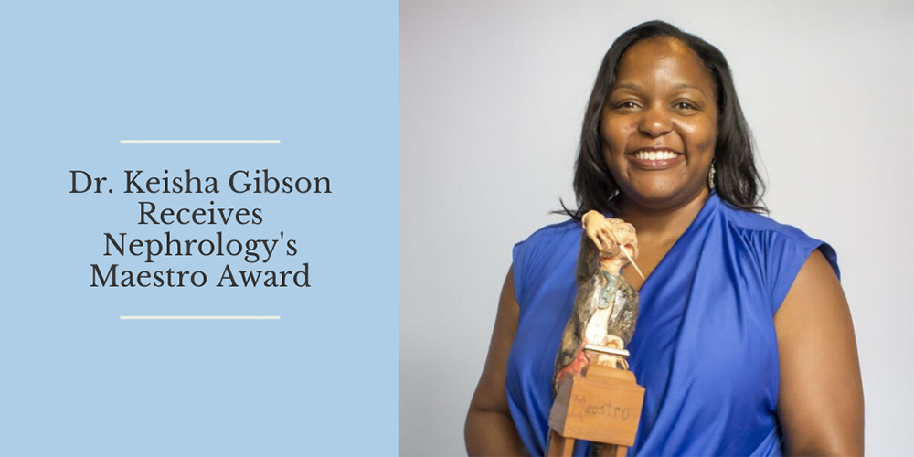 Dr. Keisha Gibson receives nephrology's Maestro Award